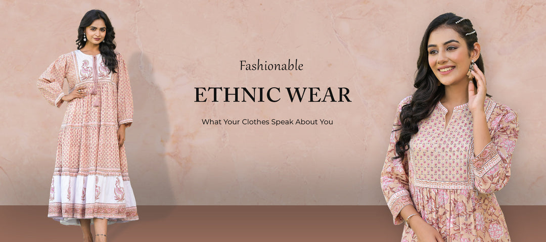 Fashionable Ethnic Wear: What Your Clothes Speak About You