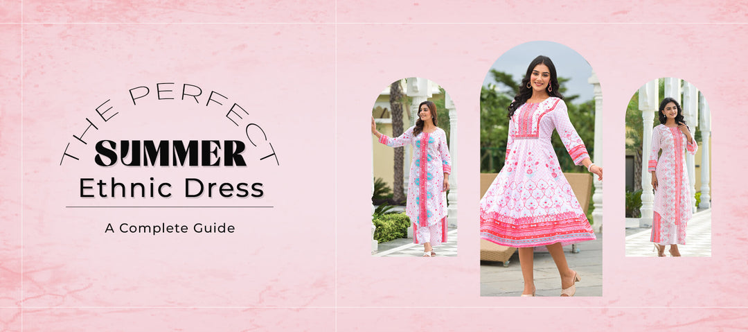 The Perfect Summer Ethnic Dress: A Complete Guide